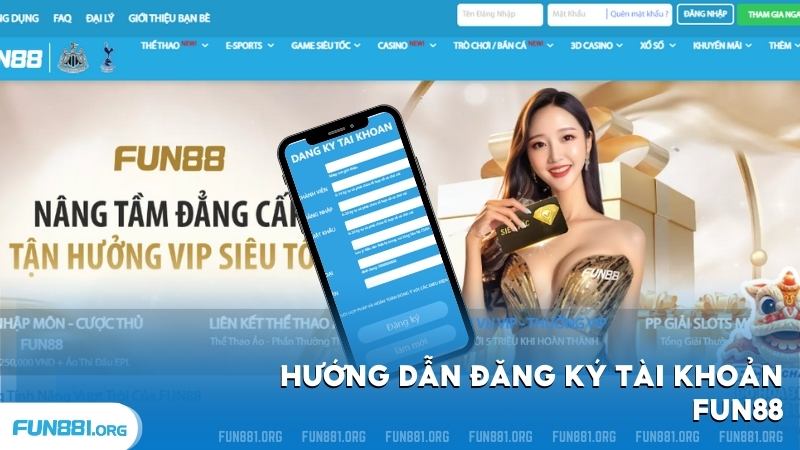 Hướng dẫn đăng ký tài khoản Fun88