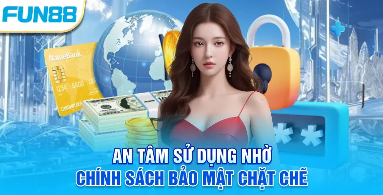 Chính Sách Bảo Mật Fun88 An tâm sử dụng nhờ chính sách bảo mật chặt chẽ