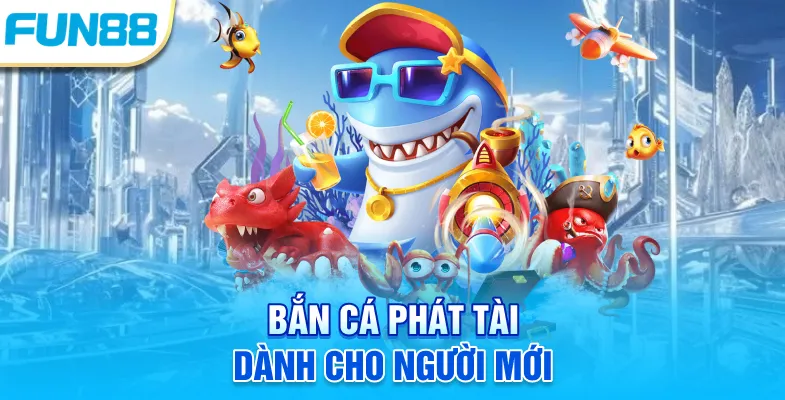 Bắn Cá Phát Tài - Bật Mí Kinh Nghiệm Kiếm Về Thưởng Lớn Bắn cá phát tài dành cho người mới