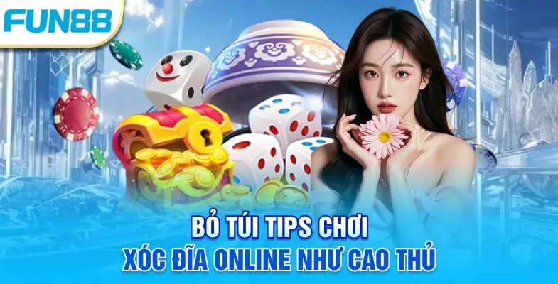 Xóc Đĩa Online - Siêu Phẩm Cuốn Hút, Càng Chơi Càng Dính Bỏ túi Tips chơi xóc đĩa online như cao thủ