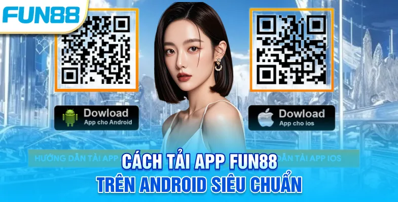 Tải App Fun88 Cách tải app Fun88 trên Android siêu chuẩn