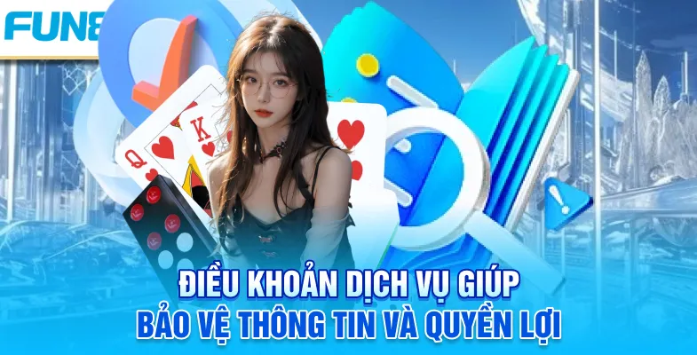 Điều Khoản Dịch Vụ Fun88 Điều khoản dịch vụ giúp bảo vệ thông tin và quyền lợi