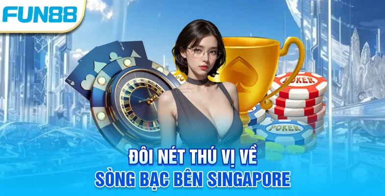 Sòng Bạc Bên Singapore - Sân Chơi Của Giới Thượng Lưu Đôi nét thú vị về sòng bạc bên Singapore