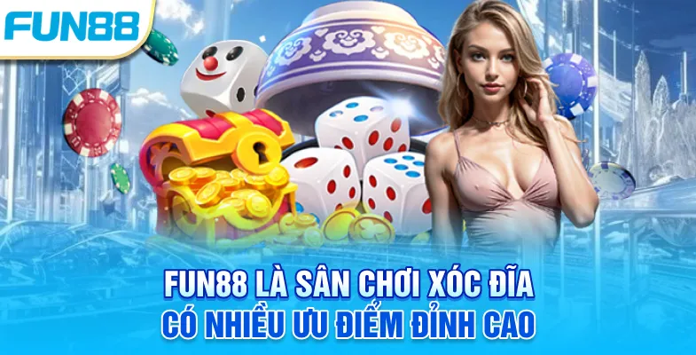 Xóc Đĩa Online - Siêu Phẩm Cuốn Hút, Càng Chơi Càng Dính Fun88 là sân chơi xóc đĩa có nhiều ưu điểm đỉnh cao
