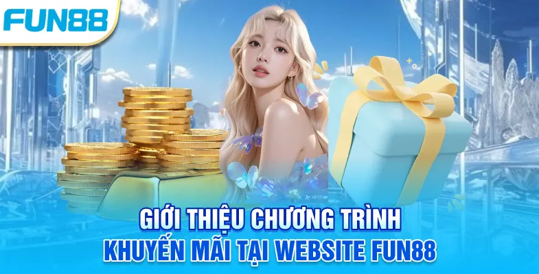 Giới thiệu chương trình khuyến mãi tại website Fun88