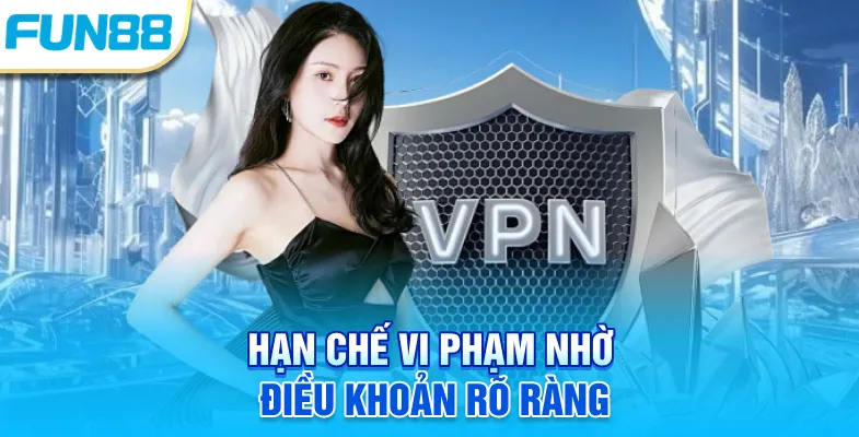 Điều Khoản Dịch Vụ Fun88 Hạn chế vi phạm nhờ điều khoản rõ ràng