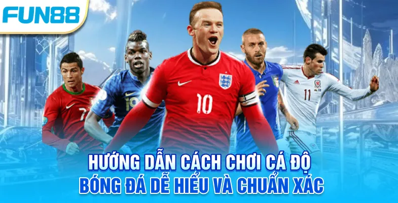 Hướng dẫn cách chơi cá độ bóng đá dễ hiểu và chuẩn xác