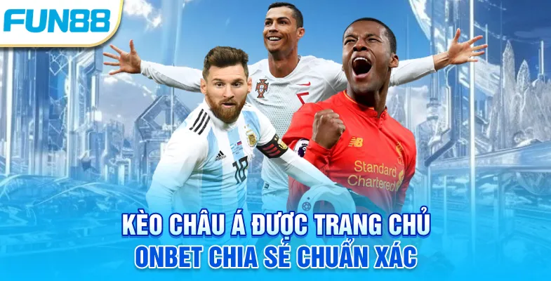 Kèo châu Á được trang chủ ONBET chia sẻ chuẩn xác