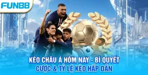 Kèo Châu Á hôm nay - Bí quyết cược tỷ lệ kèo hấp dẫn