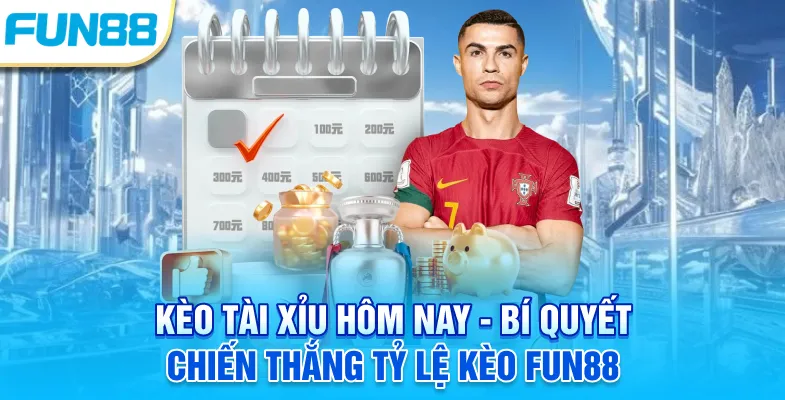 Kèo tài xỉu hôm nay - Bí quyết chiến thắng tỷ lệ kèo Fun88