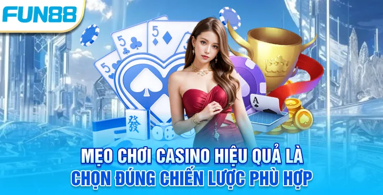 Hé Lộ 6 Mẹo Chơi Casino Giúp Tiền Về Rủng Rỉnh Năm 2025 Mẹo chơi casino hiệu quả là chọn đúng chiến lược phù hợp
