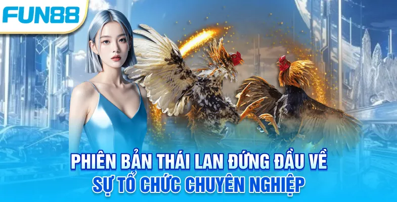 Phiên bản Thái Lan đứng đầu về sự tổ chức chuyên nghiệp