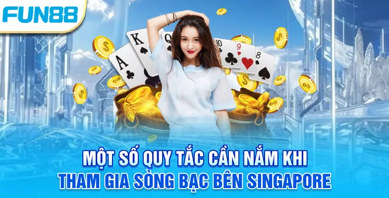 Sòng Bạc Bên Singapore - Sân Chơi Của Giới Thượng Lưu Một số quy tắc cần nắm khi tham gia sòng bạc bên Singapore