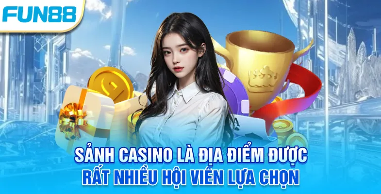 Hé Lộ 6 Mẹo Chơi Casino Giúp Tiền Về Rủng Rỉnh Năm 2025 Sảnh Casino là địa điểm được rất nhiều hội viên lựa chọn