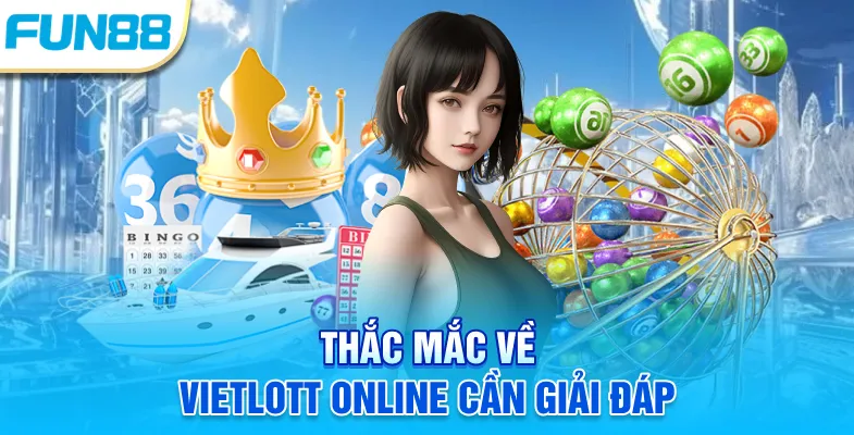 Thắc mắc về Vietlott online cần giải đáp