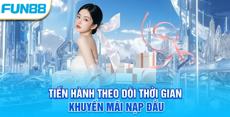 Tiến hành theo dõi thời gian khuyến mãi nạp đầu