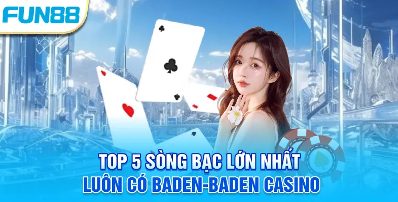 5 Sòng Bạc Lớn Nhất Thế Giới 2025 Và Những Điều Bạn Nên Biết Top 5 sòng bạc lớn nhất thế giới luôn có Baden-Baden casino