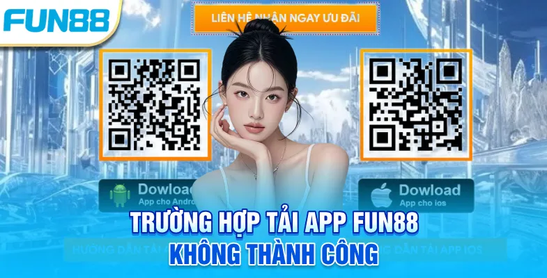 Tải App Fun88 Trường hợp tải app Fun88 không thành công