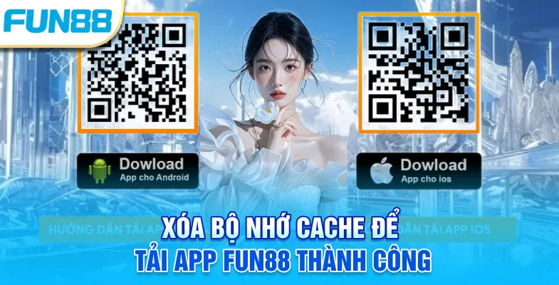 Tải App Fun88 Xóa bộ nhớ cache để tải app Fun88 thành công